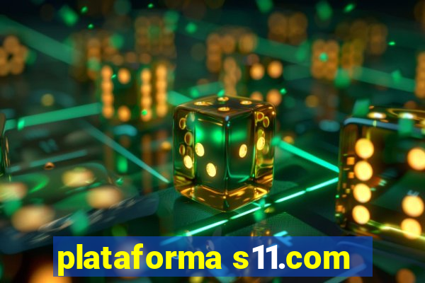 plataforma s11.com